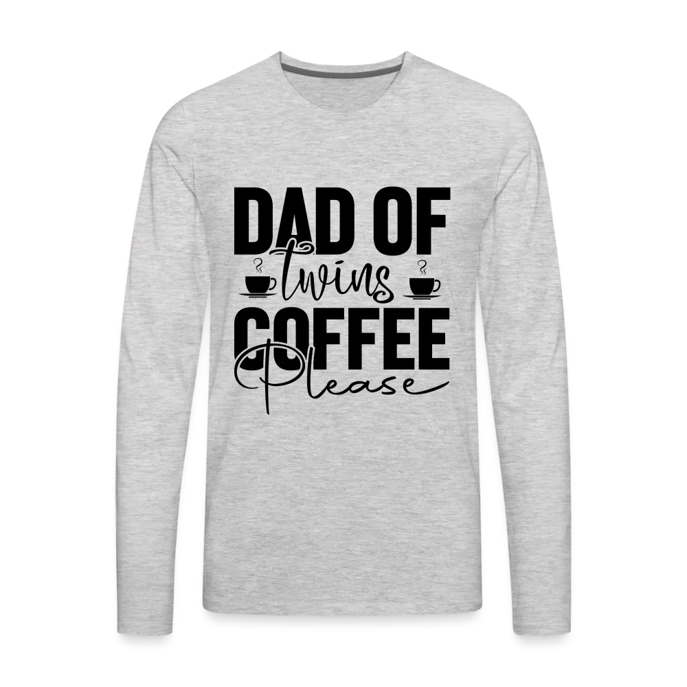 Dad of Twins Coffee Please Men's Premium Long Sleeve T-Shirt