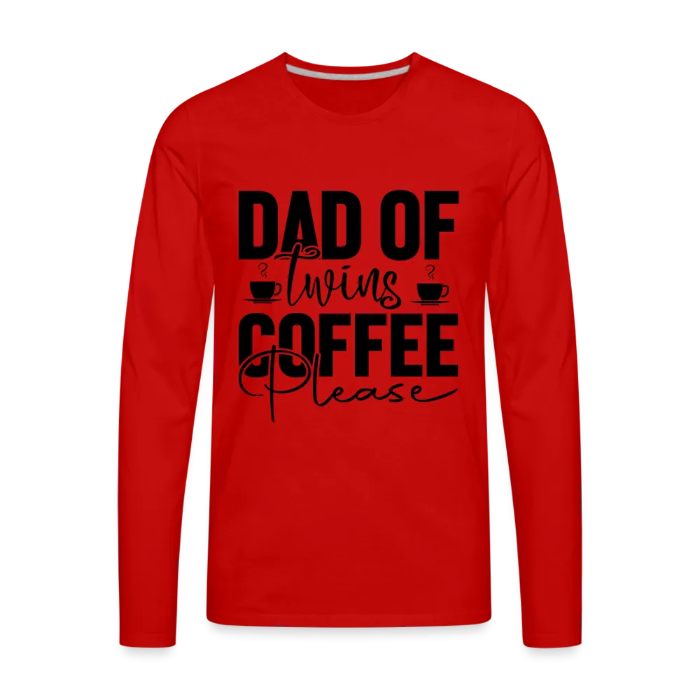 Dad of Twins Coffee Please Men's Premium Long Sleeve T-Shirt