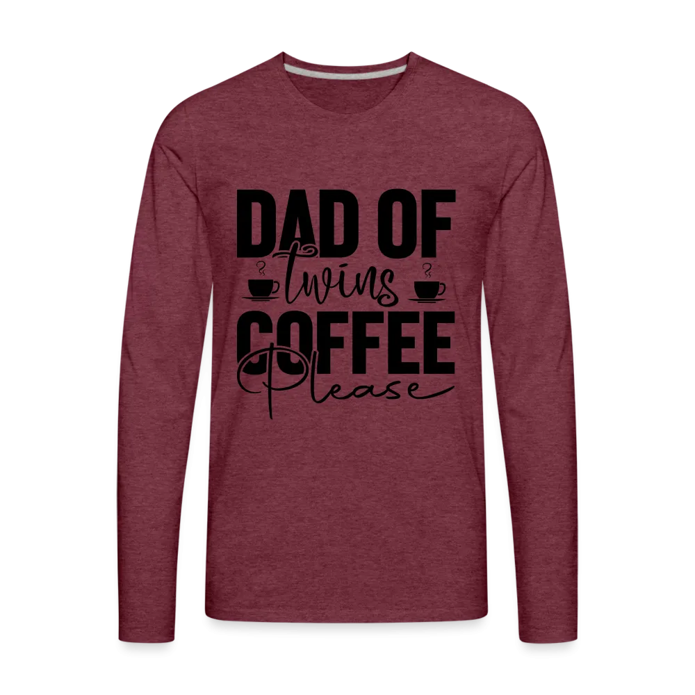 Dad of Twins Coffee Please Men's Premium Long Sleeve T-Shirt