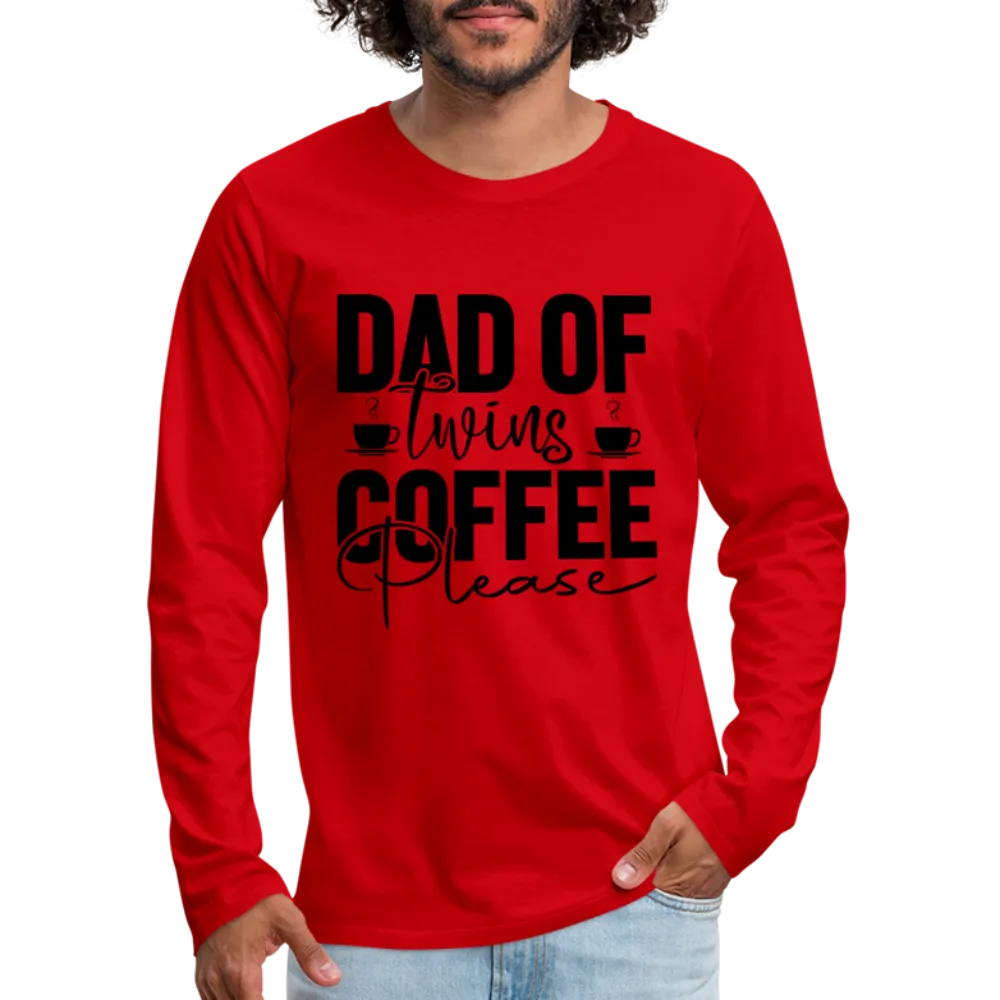 Dad of Twins Coffee Please Men's Premium Long Sleeve T-Shirt