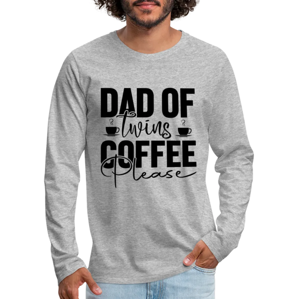 Dad of Twins Coffee Please Men's Premium Long Sleeve T-Shirt