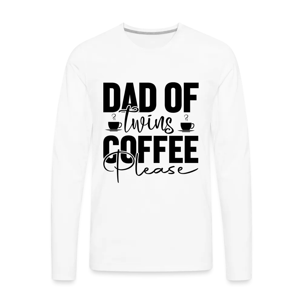 Dad of Twins Coffee Please Men's Premium Long Sleeve T-Shirt