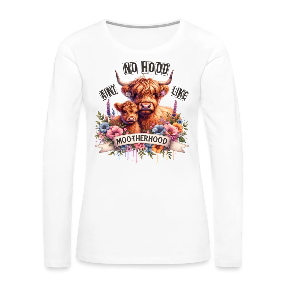 Highland Cow - Aint No Hood Like Moo-Therhood Women's Premium Long Sleeve T-Shirt