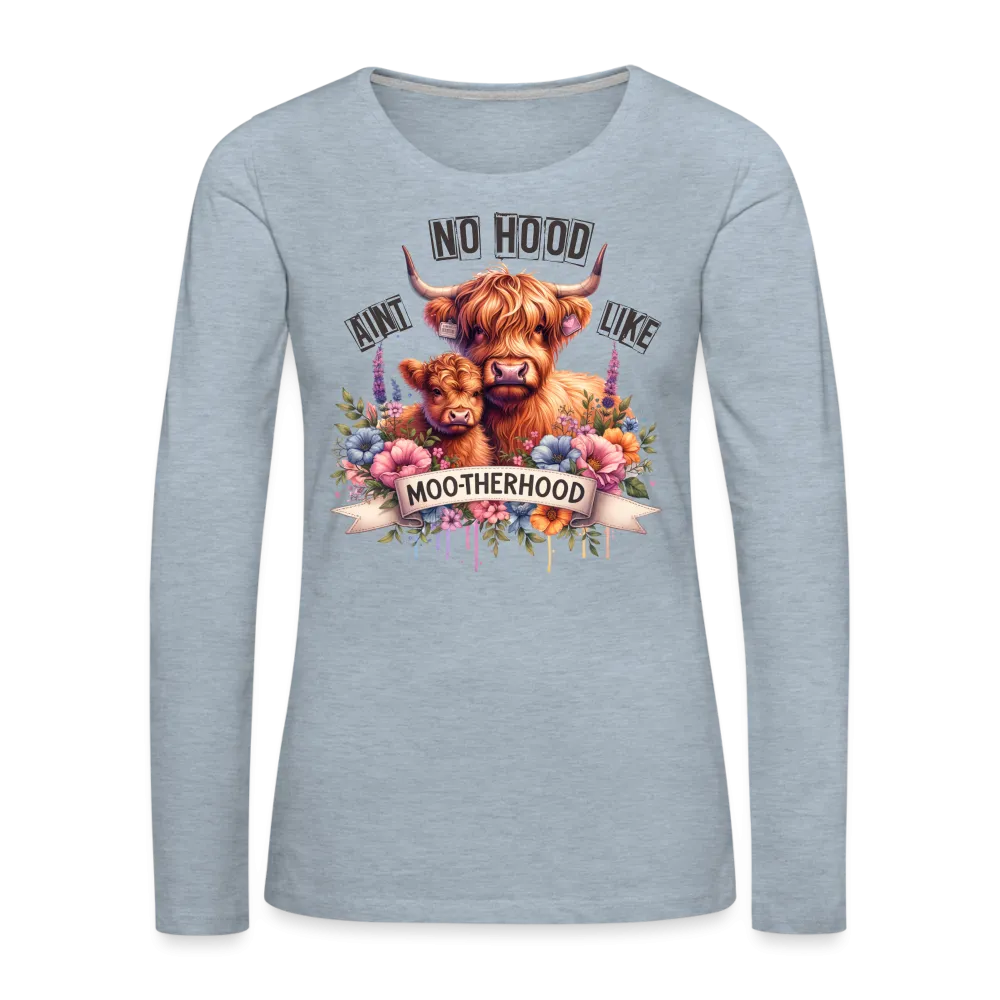 Highland Cow - Aint No Hood Like Moo-Therhood Women's Premium Long Sleeve T-Shirt