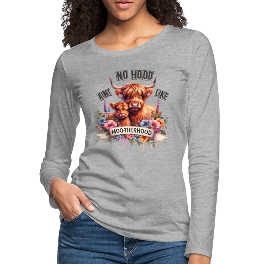 Highland Cow - Aint No Hood Like Moo-Therhood Women's Premium Long Sleeve T-Shirt