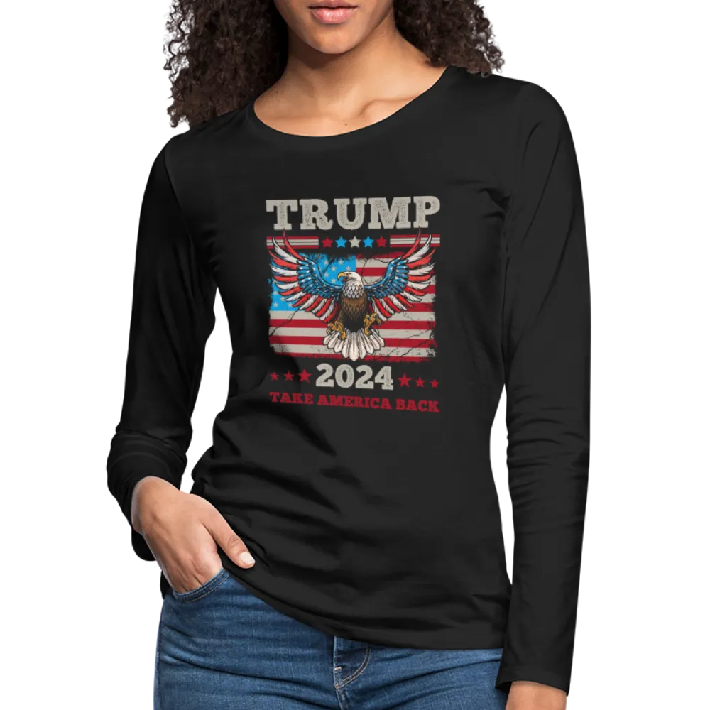 Trump 2024 Take America Back (Flag & Eagle) Women's Premium Long Sleeve T-Shirt