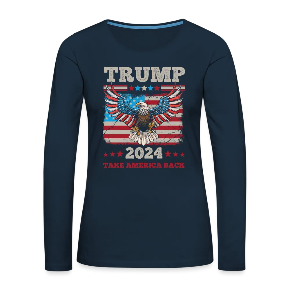 Trump 2024 Take America Back (Flag & Eagle) Women's Premium Long Sleeve T-Shirt